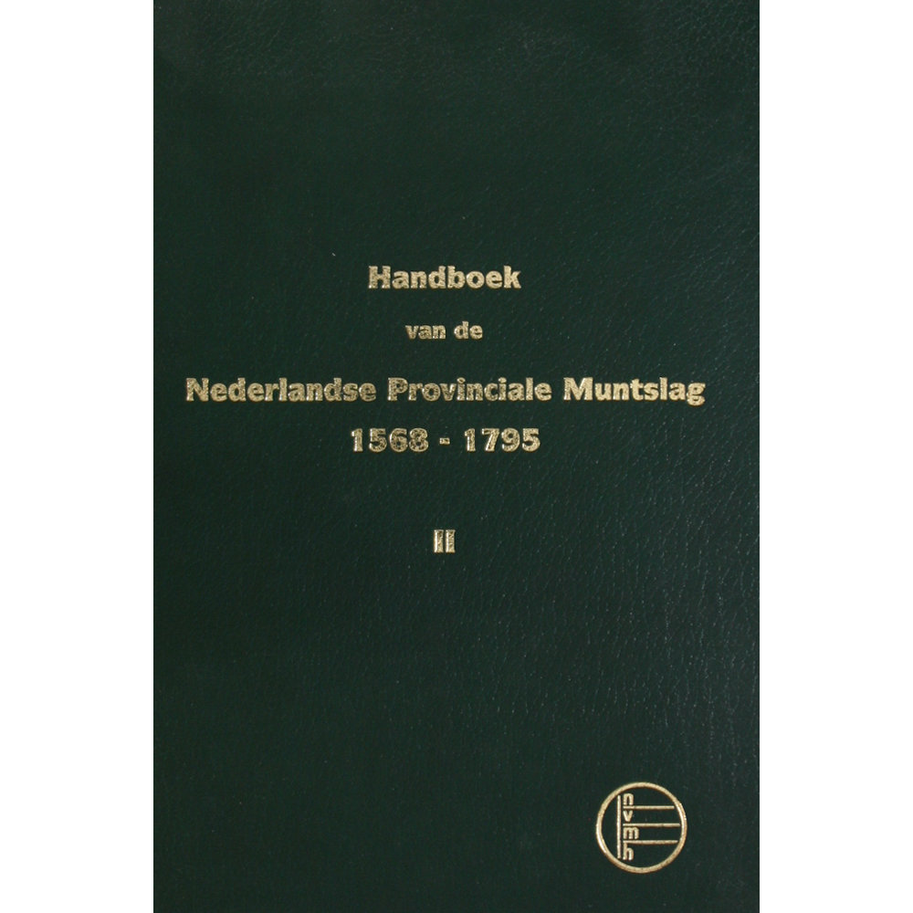 Handboek van de Nederlandse Provinciale Muntslag 1568 - 1795 deel 2